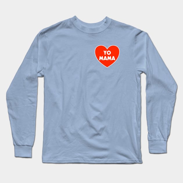 I HEART YO MAMA Long Sleeve T-Shirt by darklordpug